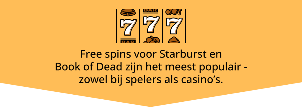 Book of Dead en Starburst free spins zijn enorm populair als casino bonus!
