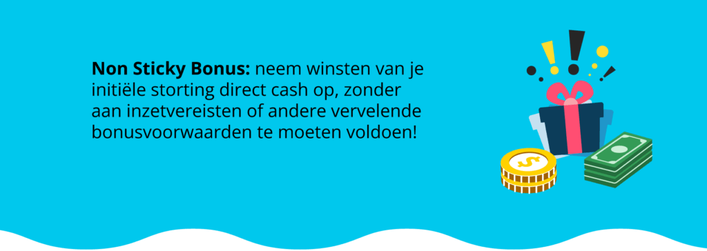 De non sticky bonus in een notendop